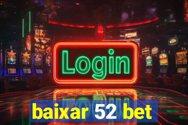 baixar 52 bet